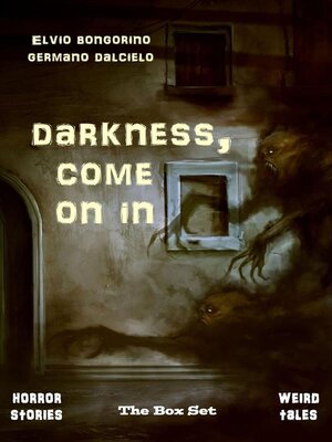 cover image of Darkness, come on in--The Box Set (Horror Stories & Weird Tales)